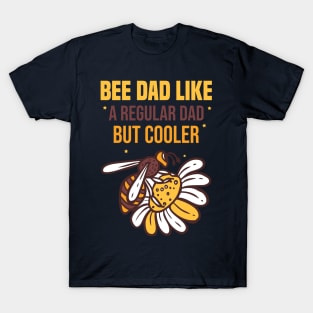 funny Bee Dad Like A Regular Dad But T-Shirt